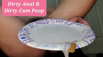 Dirty Anal and Dirty Cum Poop