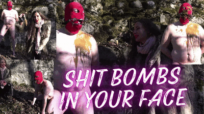 SHIT BOMBS in your face