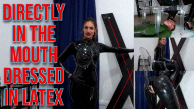 Directly in the mouth dressed in latex