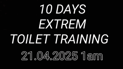 Extrem Toilet Training (Day 3 - 1am)
