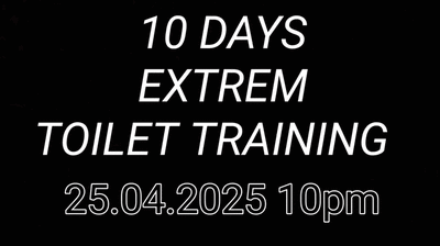 Extrem Toilet Training (Day 4 - 10pm)
