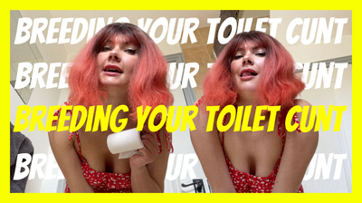 Breeding Your Toilet Cunt