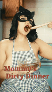 Mommy's Dirty Dinner