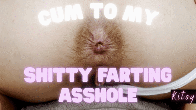 Cum To My Shitty Farting Asshole